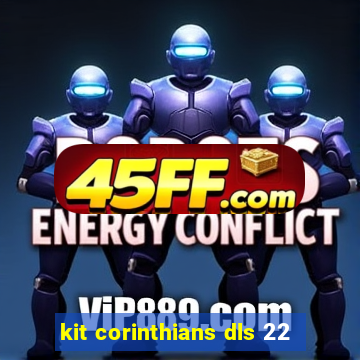 kit corinthians dls 22